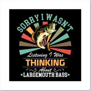 Largemouth bass lovers Sorry I Wasn't Listening I Was Thinking About Largemouth bass Posters and Art